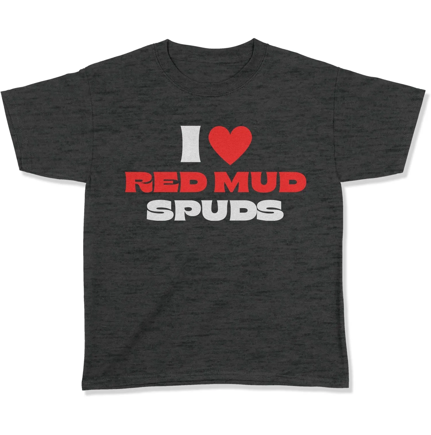 I Love Red Mud Spuds Youth T-Shirt